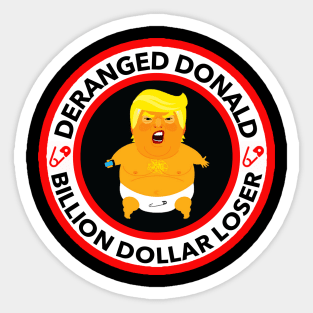 Deranged Donald - Billion Dollar Loser Sticker